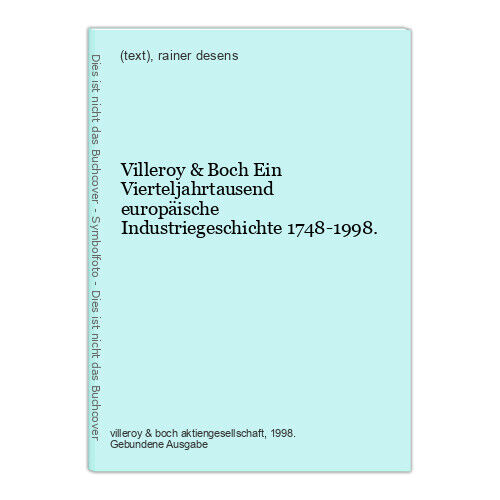 Villeroy & Boch Ein Vierteljahrtausend europäische Industriegeschichte 1748-1998