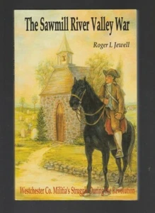 The Sawmill River Valley War : Westchester Co. Militia's by Roger Jewell, Signed - Picture 1 of 4