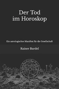 Der Tod im Horoskop: Ein astrologisches Manifest f?r die Gesellschaft by Rainer - Picture 1 of 1