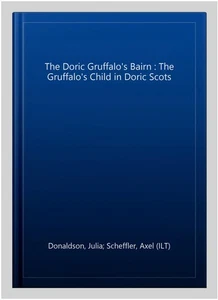 The Doric Gruffalo's Bairn : The Gruffalo's Child in Doric Scots, Paperback b... - Picture 1 of 2