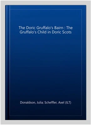 The Doric Gruffalo's Bairn : The Gruffalo's Child in Doric Scots, Paperback b... - Image 1 of 2