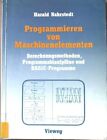 Programmieren von Maschinenelementen : Berechnungsmethoden, Programmablaufpl. u.