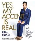 Yes, My Accent Is Real - CD audio de Nayyar, Kunal - BON