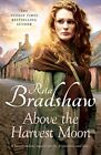 Above The Harvest Moon: Love can be ..., Bradshaw, Rita