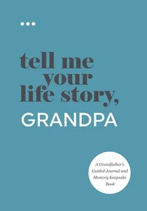 Tell Me Your Life Story, Grandpa: A Grandfather’s Guided Journal&Memory Keepsake - Picture 1 of 2