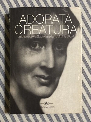 ADORATA CREATURA. Le lettere di Vita Sackville-West a Virginia Woolf - Immagine 1 di 4