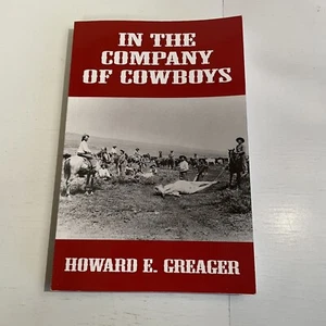 In the Company of Cowboys by Howard E. Greager New Paperback 4th Edition 1990 - Picture 1 of 7