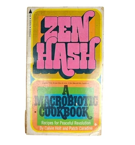 Zen Hash A Macrobiotic Cookbook Calvin Holt & Patch Caradine Vintage Cookbook - Foto 1 di 6