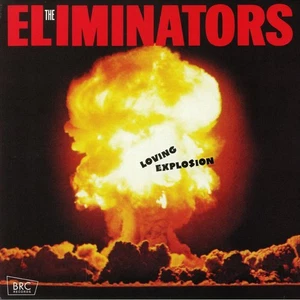 ELIMINATORS, The - Loving Explosion (reissue) - Vinyl (180 gram vinyl LP) - Foto 1 di 1