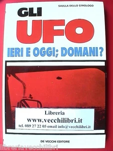 GLI UFO Ieri e oggi domani ? Saulla dello Strologo DE VECCHI indagini extraterre - Picture 1 of 1