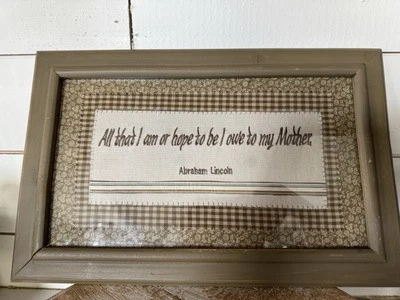 Framed Primitive Stitchery Abe Lincoln All That I Am Or Hope To Be 15x10” - Image 1 of 4