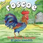 Roscoe the Bossy Rooster: El gallo mand?n: Bilingual English-Spanish by Becky Th