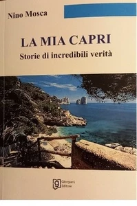 LA MIA CAPRI - NINO MOSCA - Storie di incredibili verità - Photo 1/1