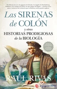 SIRENAS DE COLÓN Y OTRAS HISTORIAS PRODIGIOSAS DE LA BIOLOGÍA, LAS - Imagen 1 de 1