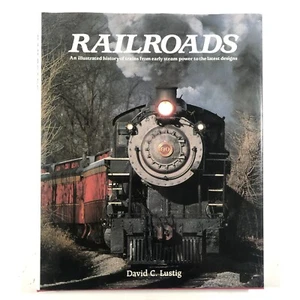 Railroads An Illustrated History of Trains by David Lustig - Picture 1 of 13