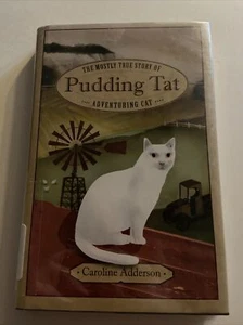The Mostly True Story of Pudding Tat, Adventuring Cat by Caroline Adderson - Picture 1 of 8