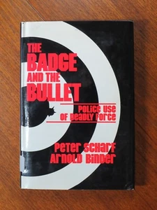 The Badge and the Bullet: Police Use of Deadly Force - Arnold Binder (HB, 1983) - Picture 1 of 5