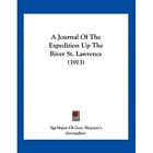 A Journal Of The Expedition Up The River St. Lawrence ( - Paperback New Sgt-Majo