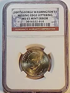 2007 George Washington $1 Error Coin Missing Edge Lettering NGC Graded MS65 - Picture 1 of 2