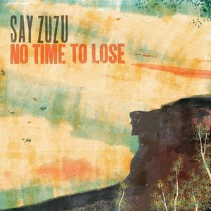 Say ZuZu No Time to Lose (CD) Album Digipak - Foto 1 di 1