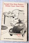 Vintage Booklet Forget the Gas Pumps  Make Your Own Fuel 1979 Wortham & Whitener