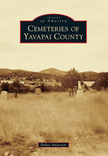 Cemeteries of Yavapai County, Arizona, Images of America, Paperback