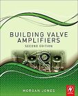 Building Valve Amplifiers von Morgan Jones | Buch | Zustand sehr gut