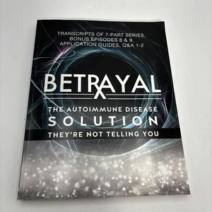 Betrayal The Autoimmune Disease Solution They're Not Telling you Book Transcript - Picture 1 of 4