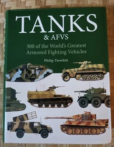 Tanks & AFVS 300 of the World's Greatest Armored Fighting Vehicles Trewhitt 2021 - Picture 1 of 2