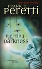 Piercing the Darkness - Mass Market Paperback By Peretti, Frank E. - GOOD