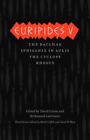 Euripides V: Bacchae, Iphigenia In Aulis, The Cyclops, Rhesus [The Complete Gree