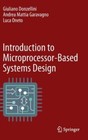 Introduction to Microprocessor-Based Systems Design by Andrea Mattia Garavagno,