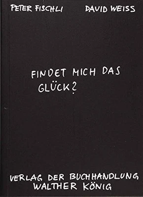 Peter Fischli D Fischli, Peter /Weiss, David. Findet mich das Glück?: (Hardback) - Image 1 of 2