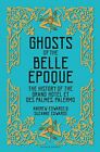 Ghosts Of The Belle ?Poque: The History Of The Grand H?Tel Et Des Palmes, Paler,