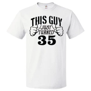 35th Birthday Gift For 35 Year Old This Guy Turned 35 T Shirt - Picture 1 of 2