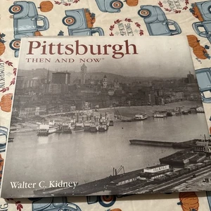 Pittsburgh Then and Now (Then & Now Thunder Bay) by Walter C. Kidney - Imagen 1 de 4