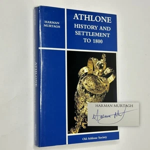 Signed Irish History "Athlone: History and Settlement to 1800" H. Murtagh (2000) - Imagen 1 de 23