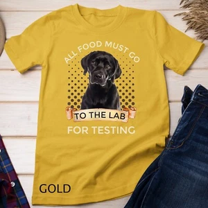 Camiseta Labrador Gifts Todos los alimentos deben ir al laboratorio para pruebas unisex - Imagen 1 de 11