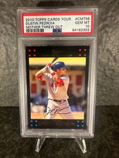 2010 Topps Cards Your #CMT56 Dustin Pedroia PSA 10 Mother Threw Out POP 1 #1720