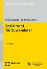 SOZIALRECHT FÜR ZUWANDERER - Frings, Janda, Keßler, Steffen - NOMOS PRAXIS