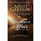 The Necklace Affair: And Other Stories - Paperback NEW Gardner, Ashley 22/10/201