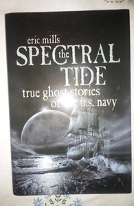 The Spectral Tide : True Ghost Stories of the U. S. Navy Eric Mills 2009 HC VG - Bild 1 von 1