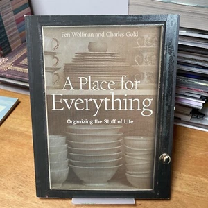 A Place for Everything: Organizing the Stuff of Life by Peri Wolfman - Picture 1 of 4