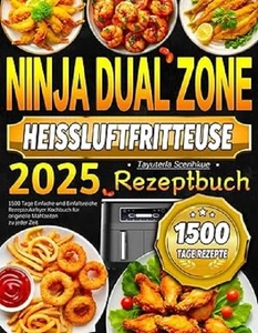 2025 - Ninja Dual Zone Heißluftfritteuse Rezeptbuch: 1500 Tage Airfryer Kochbuch - Bild 1 von 2