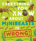 Dr Nick Crumpto Everything You Know About Minibeasts is Wron (Gebundene Ausgabe)
