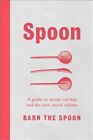 Spoon: A Guide to Spoon Carving and the New Wood Culture (Hardback or Cased Book