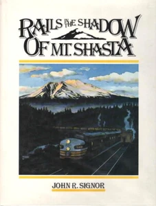 RAILS IN THE SHADOW OF MT. SHASTA - SIGNOR SOUTHERN PACIFIC SP CALIFORNIA - Bild 1 von 1