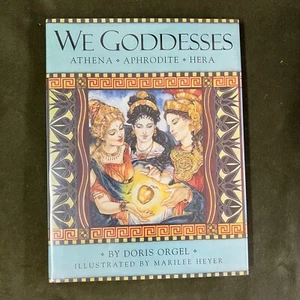 We Goddesses : Athena, Aphrodite, Hera by Doris Orgel (1999, HC/DJ) 1st Ed - Picture 1 of 8