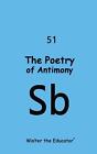 The Poetry of Antimony by Walter the Educator Paperback Book