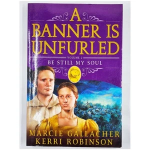 A Banner Is Unfurled Volume 2: Be Still My Soul by Marcie Gallacher (2006, PB) - Picture 1 of 6